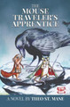 The Mouse Traveler's Apprentice by Theo St Mane