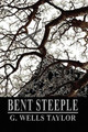 Bent Steeple by G Wells Taylor
