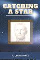 Catching a Star T Leon Doyle 9798686912168