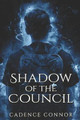 Shadow of the Council by Cadence Connor