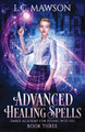 Advanced Healing Spells by L C Mawson