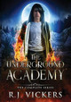 The Underground Academy by R J Vickers