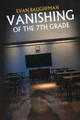 Vanishing of the 7th Grade by Evan Baughfman