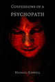 Confessions of a Psychopath by Michael Patrick Kidwell