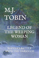 Legend of the Weeping Woman by M J Tobin