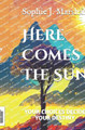 Here Comes The Sun by Sophie J Marshall