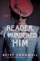 Reader, I Murdered Him Betsy Cornwell 9780358697237