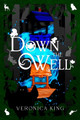 Down The Well by Veronica King