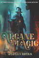 The Arcane Magic by Morgan Bryan