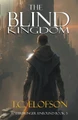 The Blind Kingdom by T C Elofson