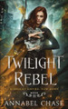 Twilight Rebel by Annabel Chase