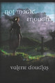 Not Magic Enough by Valerie Douglas
