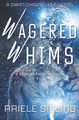 Wagered Whims by Ariele Sieling