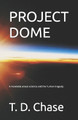 Project Dome by T D Chase