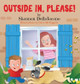 Outside In, Please! by Shannon Delloiacono