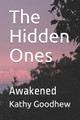 The Hidden Ones: Awakened Kathy Goodhew 9798595398855