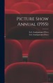 Picture Show Annual (1955) Ltd Amalgamated Press 9781013968488