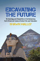 Excavating the Future by Shawn Malley