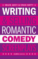 Writing and Selling Romantic Comedy Screenplays by Craig Batty