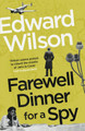 Farewell Dinner for a Spy Edward Wilson 9781529429077