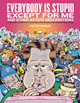 Everybody Is Stupid Except For Me by Peter Bagge