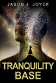 Tranquility Base by Jason J. Joyce