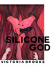 Silicone God by Victoria Brooks
