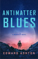 Antimatter Blues: A Mickey7 Novel Edward Ashton 9781250322012