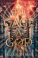 To Cage A God Elizabeth May 9781837840182