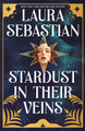 Stardust in their Veins: Following the dramatic and deadly events of Castles in Their Bones Laura Sebastian 9781529373882