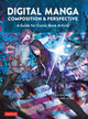 Digital Manga Composition & Perspective: A Guide for Comic Book Artists Rui Tomono 9784805317921