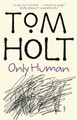 Only Human Tom Holt 9781857239492