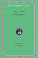 Works: v. 6 Lucian 9780674994744