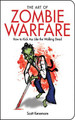 The Art of Zombie Warfare by Scott Kenemore