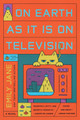 On Earth as It Is on Television Emily Jane 9781368101202