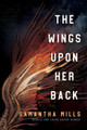 The Wings Upon Her Back by Samantha Mills