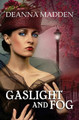Gaslight and Fog by Deanna Madden