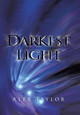 Darkest Light Mr Alex Taylor 9781499089288
