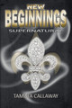 New Beginnings: SuperNatural Tamala Callaway 9781479140534