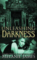 Unleashing Darkness by Melanie James