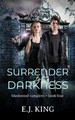 Surrender to Darkness by E J King