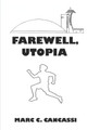 Farewell, Utopia Marc C Cancassi 9781520606507