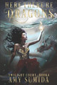 Here There be Dragons by Amy Sumida