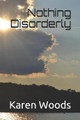 Nothing Disorderly by Karen S Woods