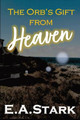 The Orb's Gift from Heaven E a Stark 9781777112448