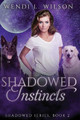 Shadowed Instincts by Wendi L Wilson