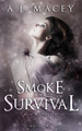 Smoke and Survival by A J Macey
