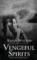 Vengeful Spirits by Sandy Wolters