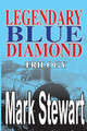 Legendary Blue Diamond Trilogy by Mark Stewart