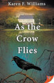 As the Crow Flies by Karen F Williams
